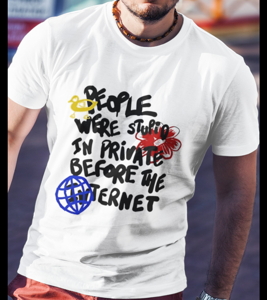 Duck Flower Globe People Were Stupid In Private Before The Internet T-Shirt