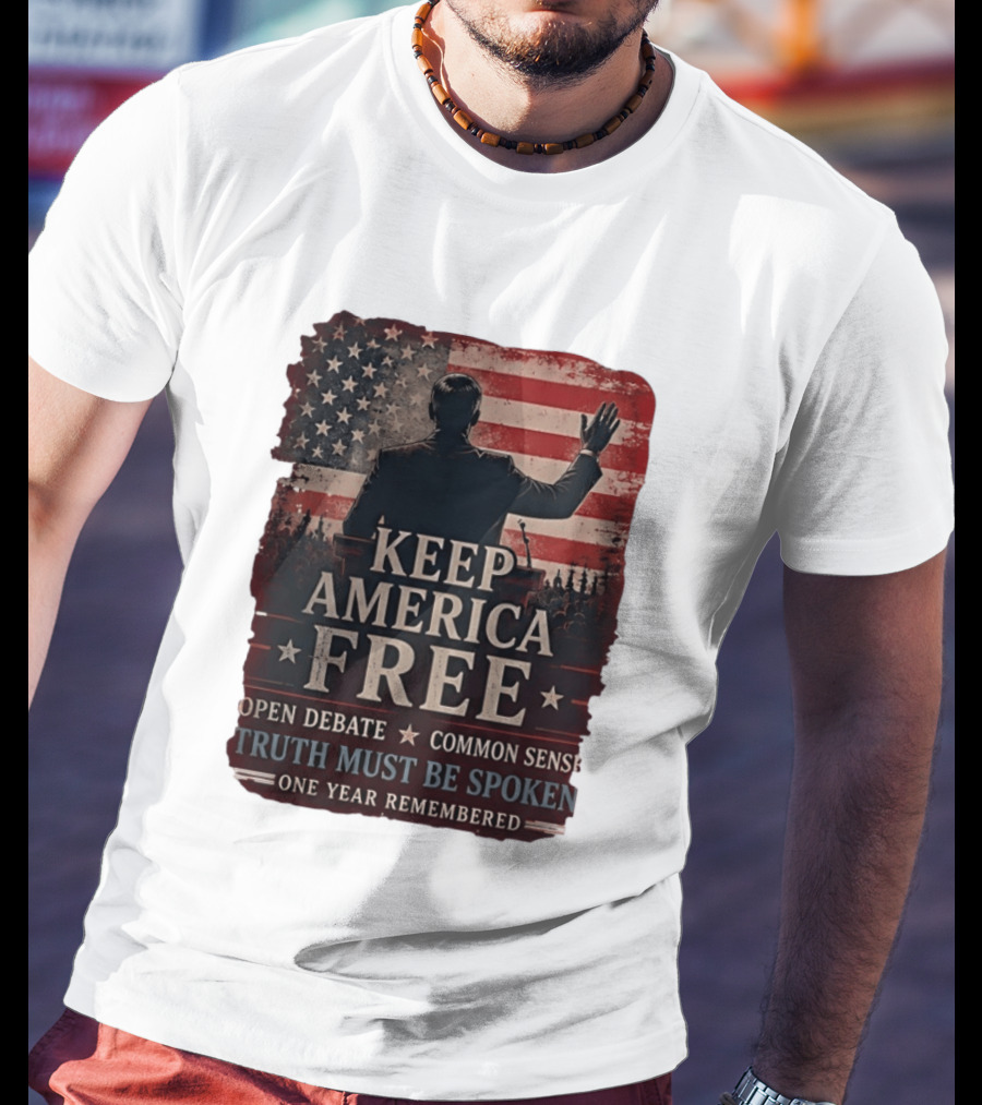 Keep America Free Truth Must Be Spoken Open Debate Common Sense One Year Remembered T-Shirt