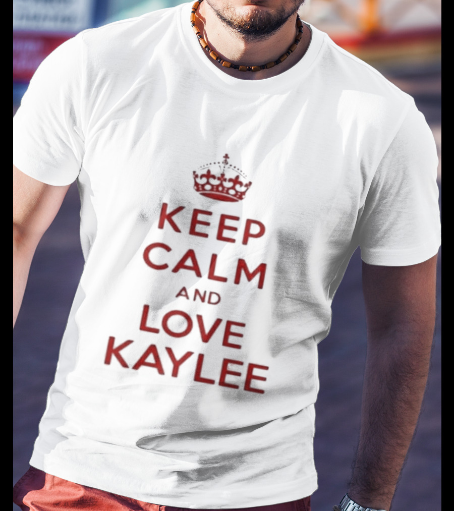 Keep Calm And Love Kaylee T-Shirt