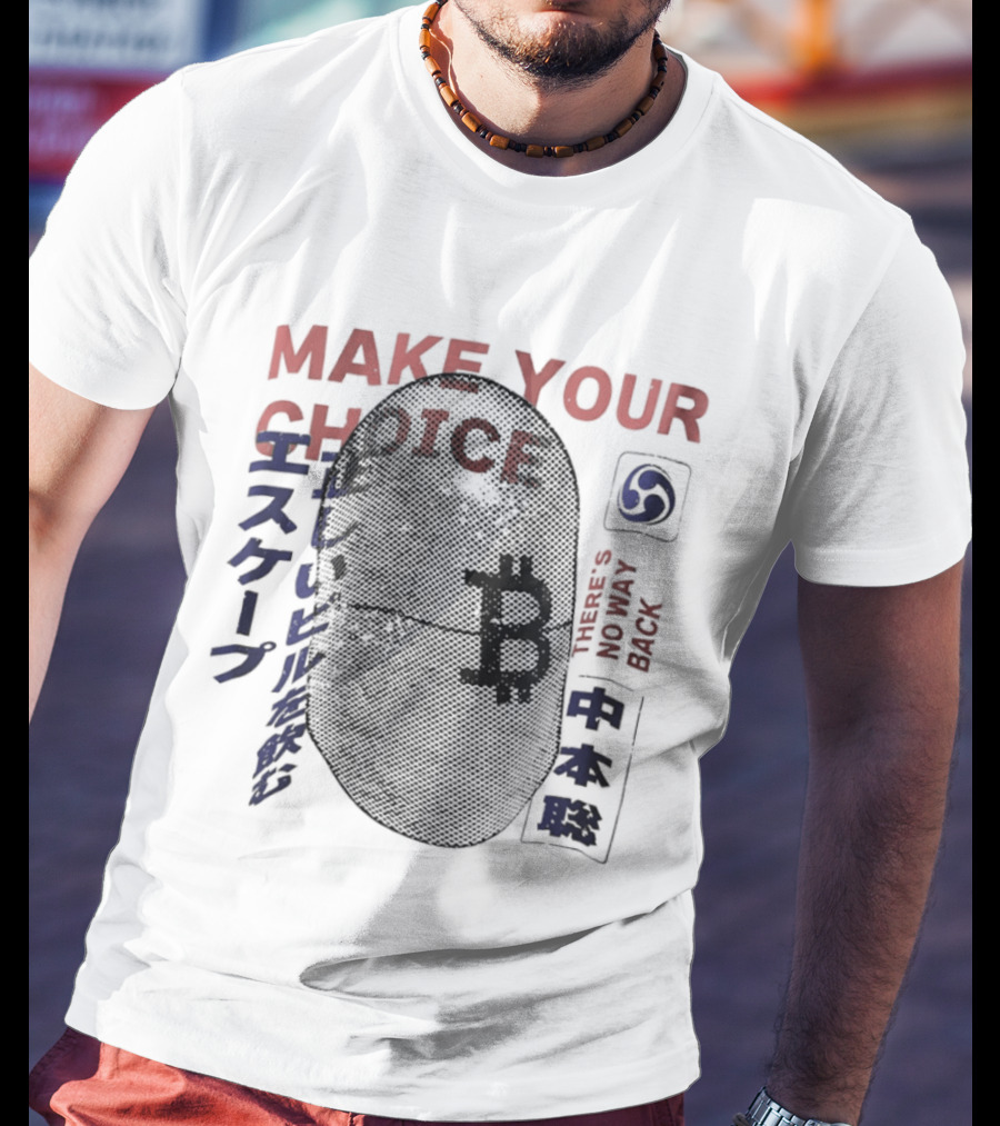Make Your Choice Bitcoin Halftone Satoshi Nakamoto 11 Block No Way Out Escape T-Shirt
