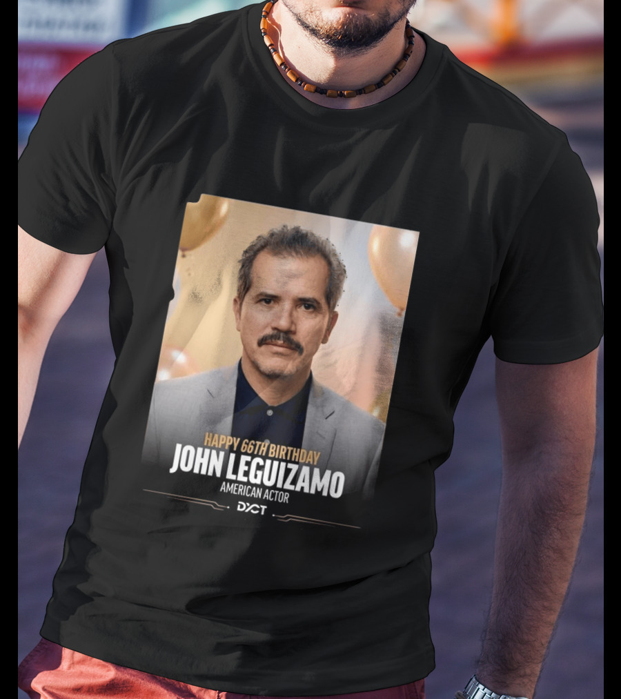 Happy 66th Birthday John Leguizamo American Actor T-Shirt