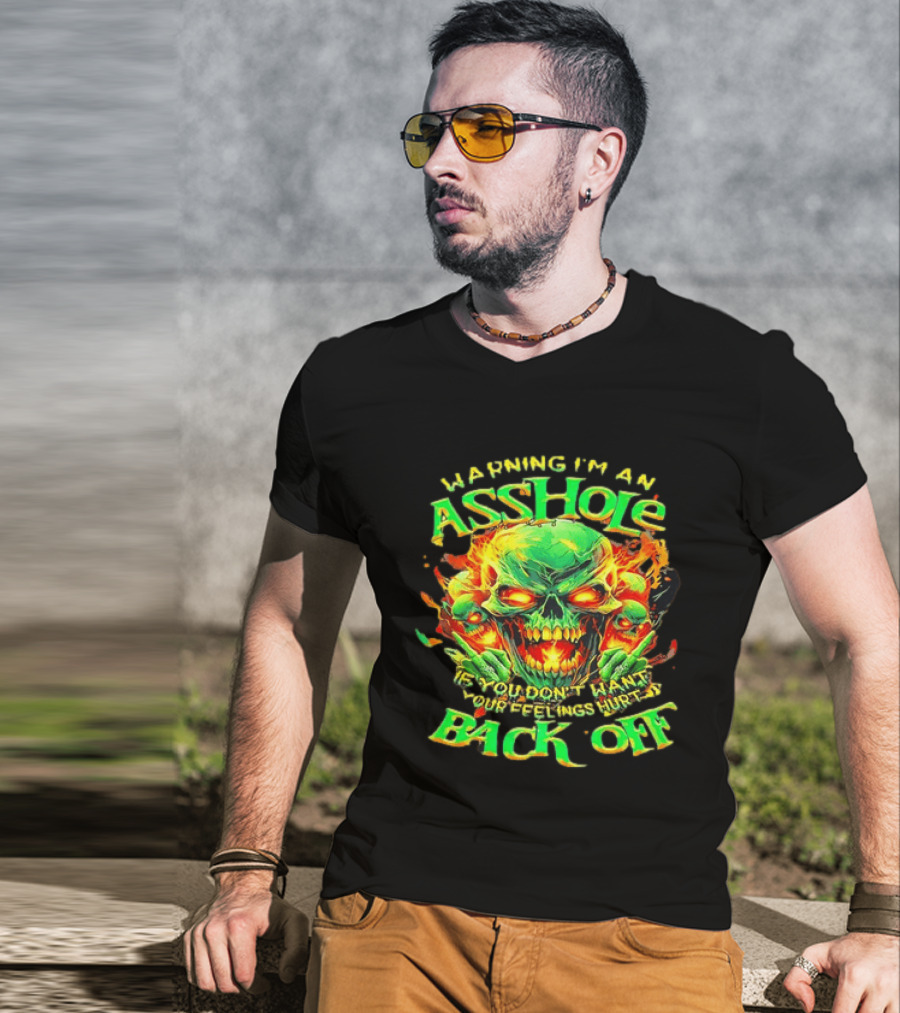 Warning I'm An Asshole Skull Back Off If You Don't Want Your Feelings Hurt T-Shirt