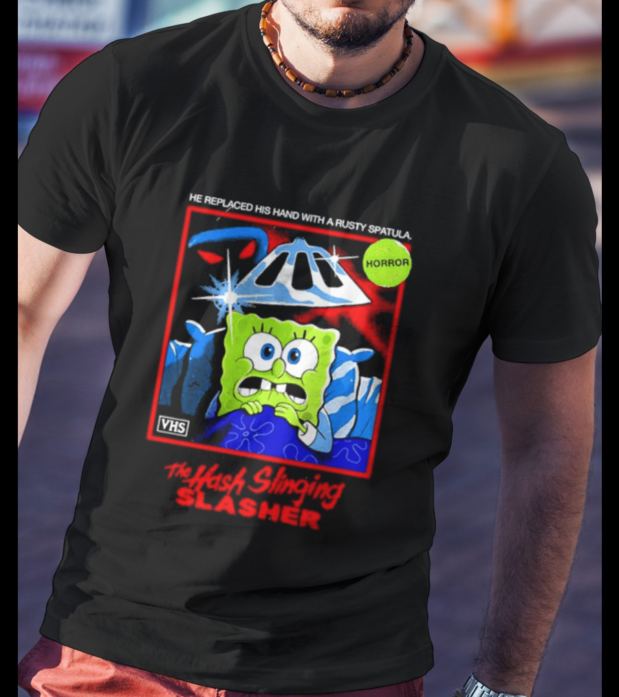 Sponge In The Hash Slinging Slasher He Replaced His Hand With A Rusty Spatula VHS T-Shirt