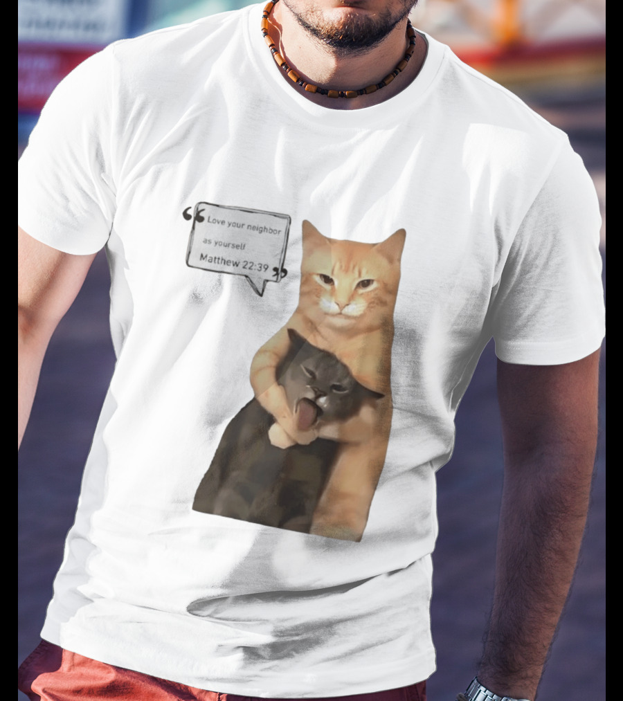 Cats Love Your Neighbor As Yourself Matthew 22:39 Hugging Cats T-Shirt