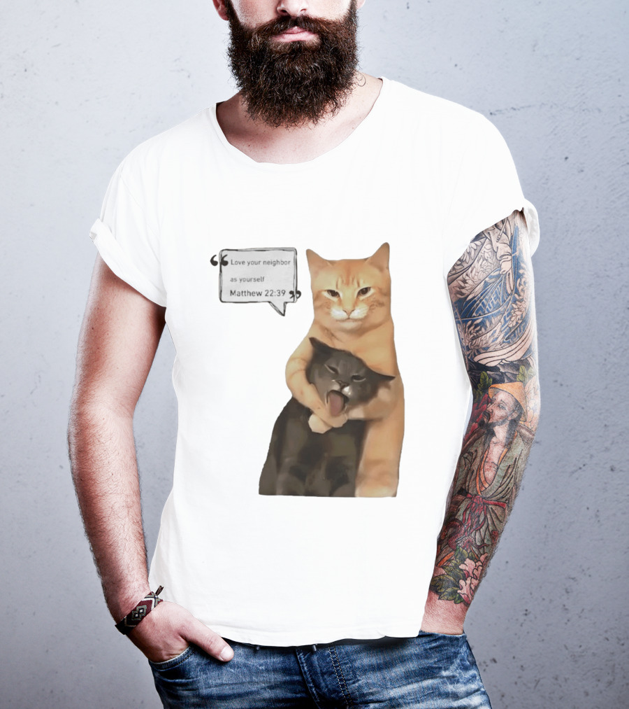 Cats Love Your Neighbor As Yourself Matthew 22:39 Hugging Cats T-Shirt