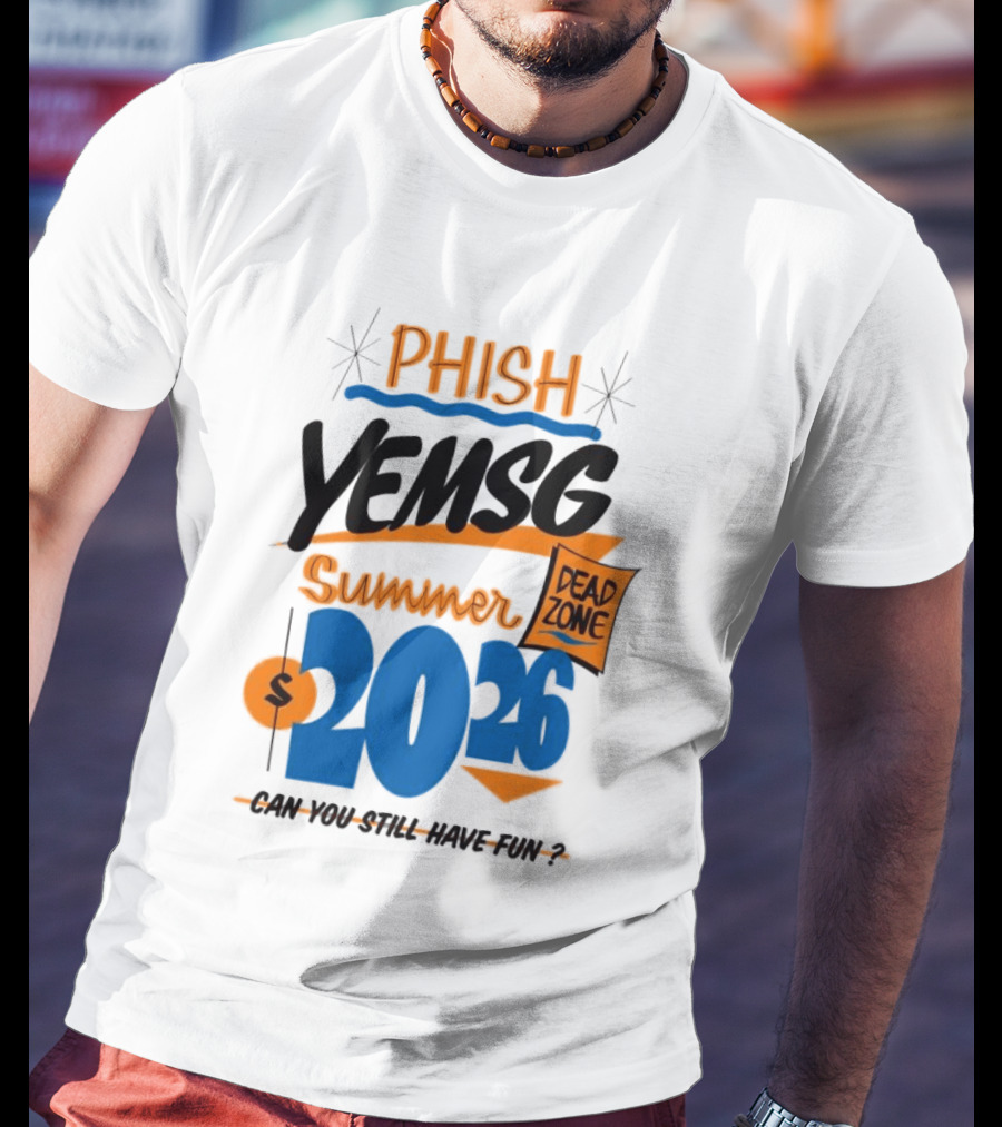 PHISH YEMSG Summer 2026 Dead Zone Can You Still Have Fun T-Shirt
