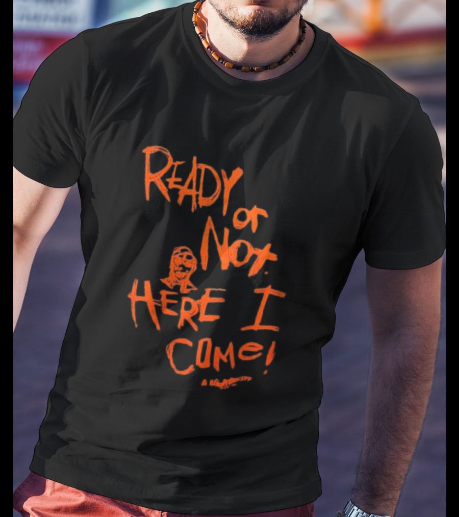 A Nightmare On Elm Street Freddy Krueger Ready Or Not Here I Come T-Shirt