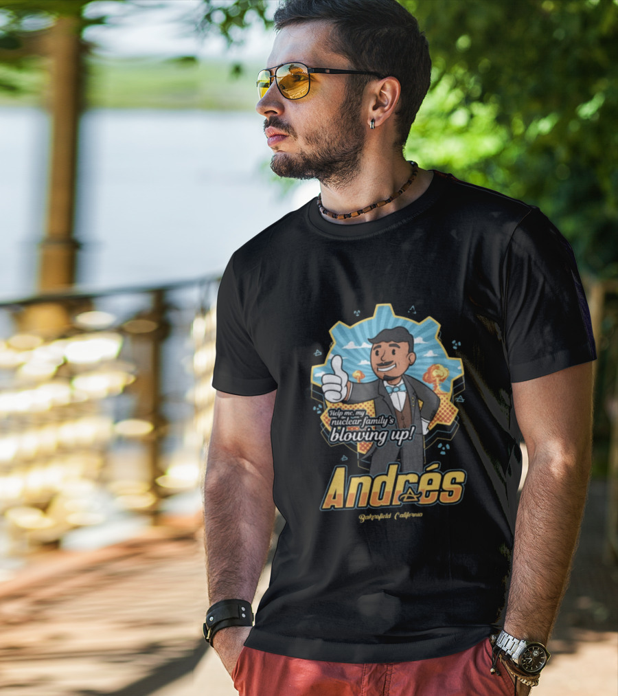 Andrés Help Me My Nuclear Family's Blowing Up Bakersfield California Purgatoryland Store Vault Nino T-Shirt