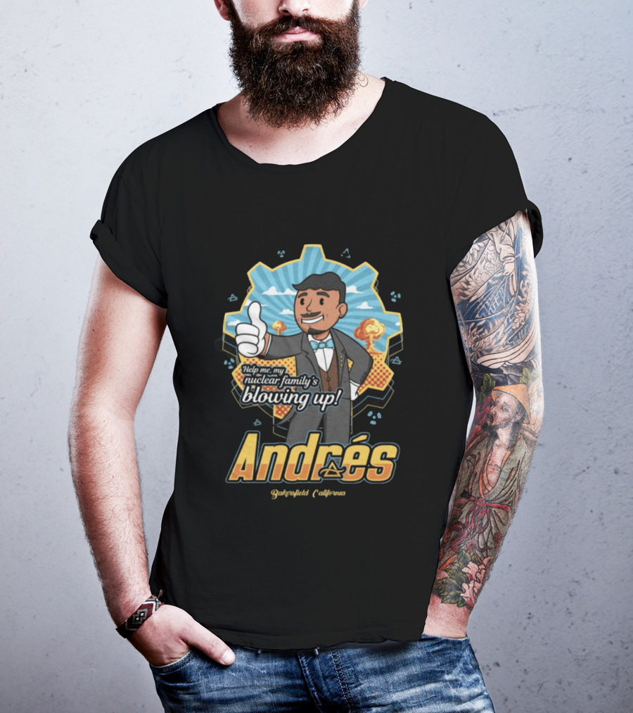 Andrés Help Me My Nuclear Family's Blowing Up Bakersfield California Purgatoryland Store Vault Nino T-Shirt