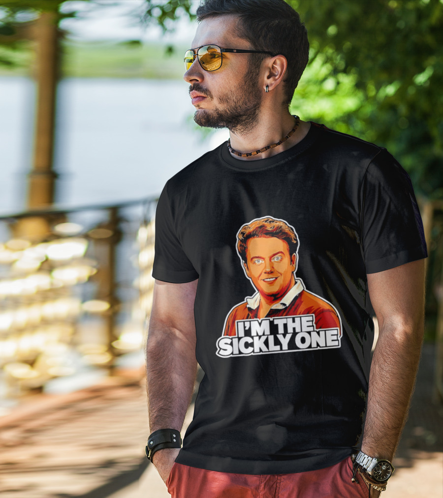 I'm The Sickly One T-Shirt