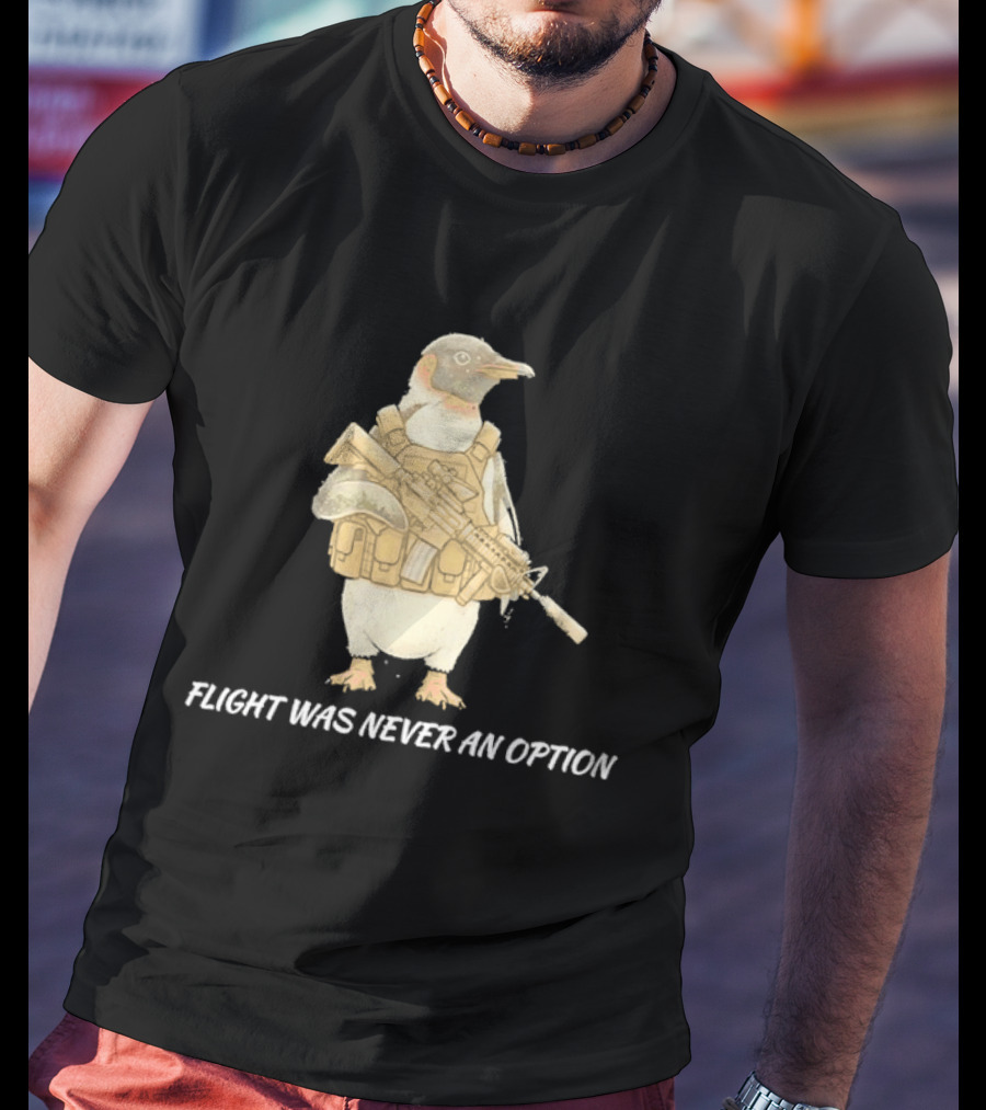 Tactical Penguin Flight Was Never An Option Military Animal Comedy T-Shirt