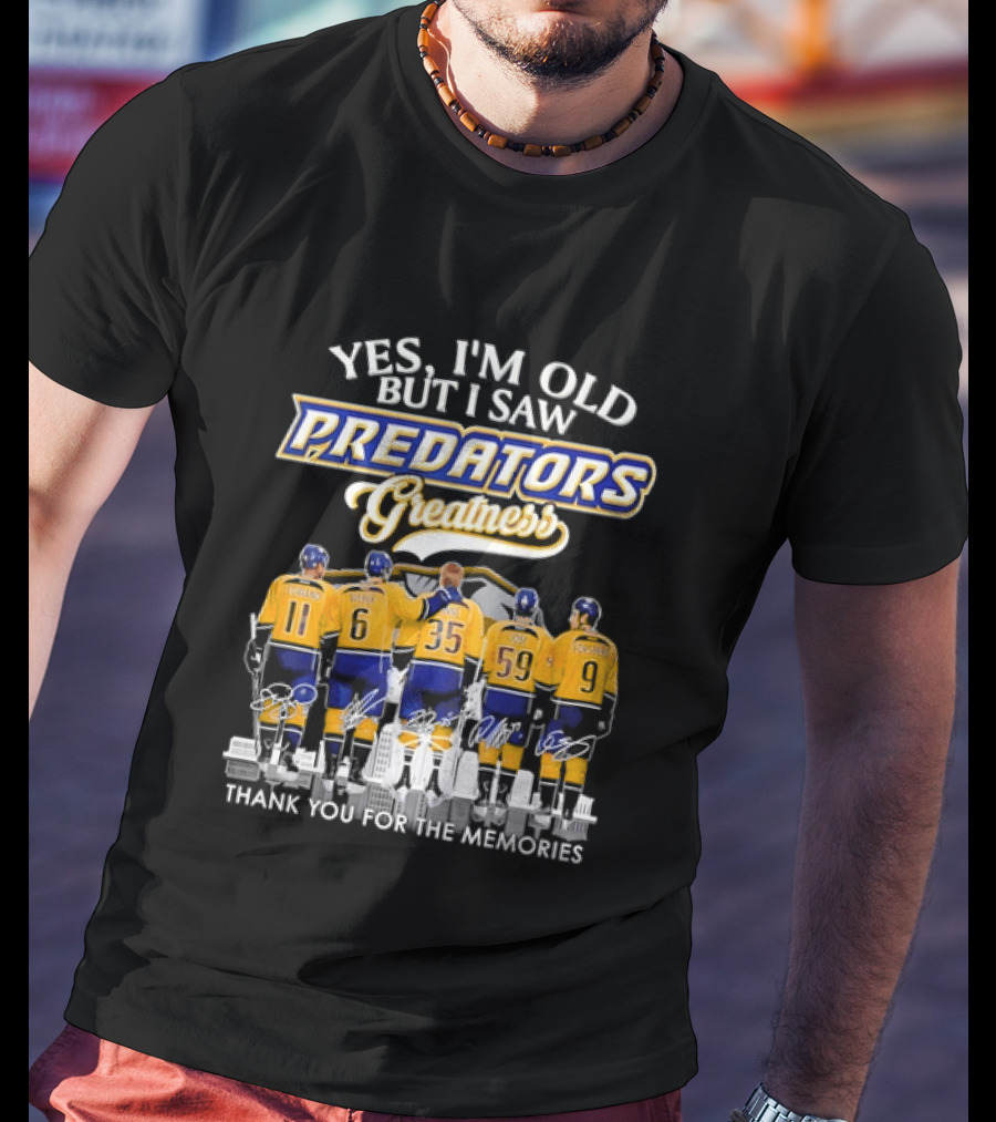 Yes I'm Old But I Saw Predators Greatness Thank You For The Memories T-Shirt