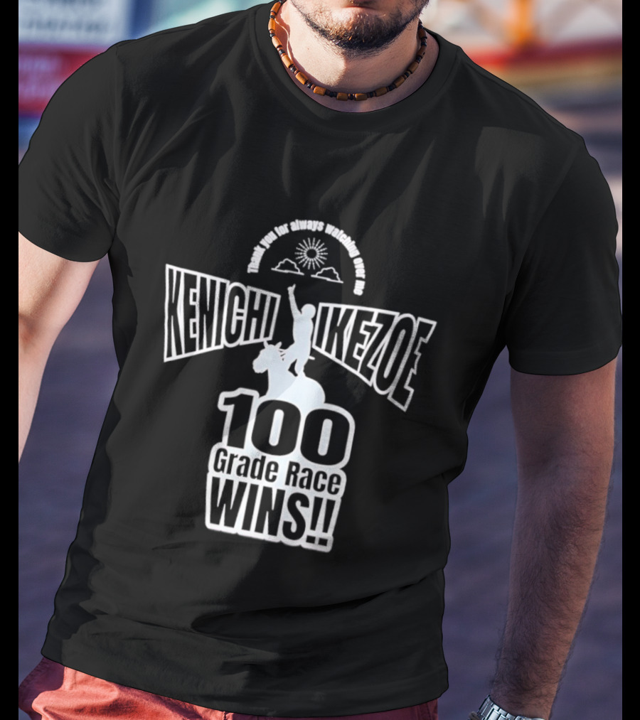 Kenichi Ikezoe 100 Grade Race Wins Thank You For Always Ing Over Me T-Shirt