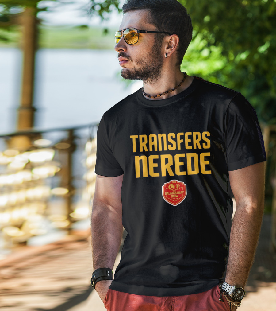 Transfers Nerede Galatasaray Show T-Shirt