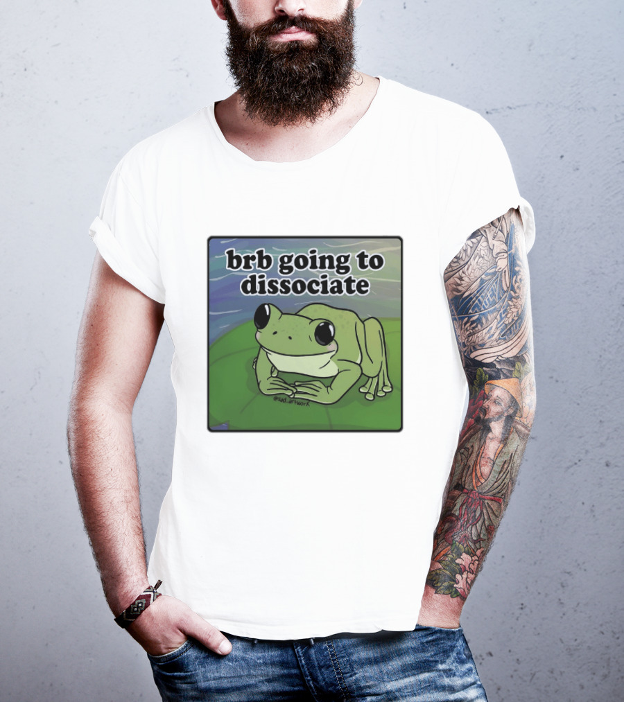 Brb Going To Dissociate Frog Meme Sad T-Shirt
