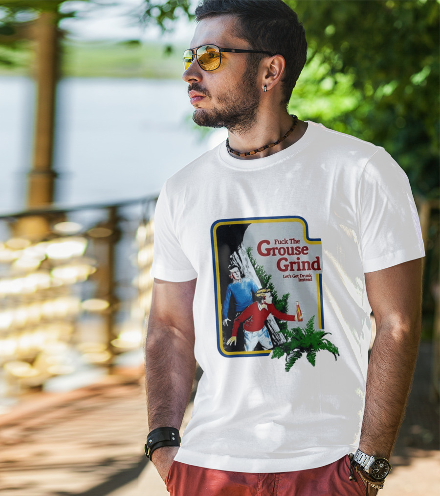 Fuck The Grouse Grind Let's Get Drunk Instead Retro Adventure Scene T-Shirt