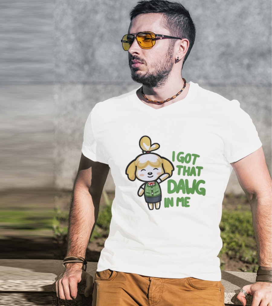 Isabelle I Got That Dawg In Me Animal Crossing Game Character Fun T-Shirt