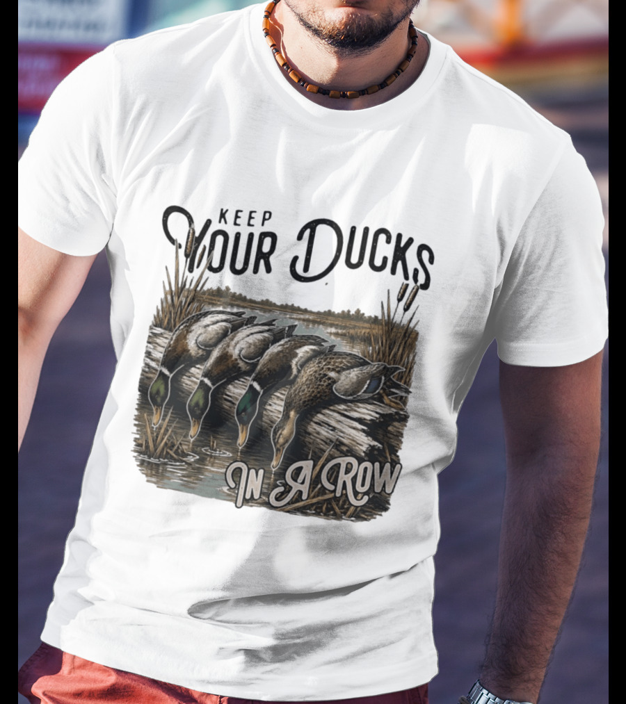 Keep Your Ducks In A Row Duck Hunting Scene T-Shirt