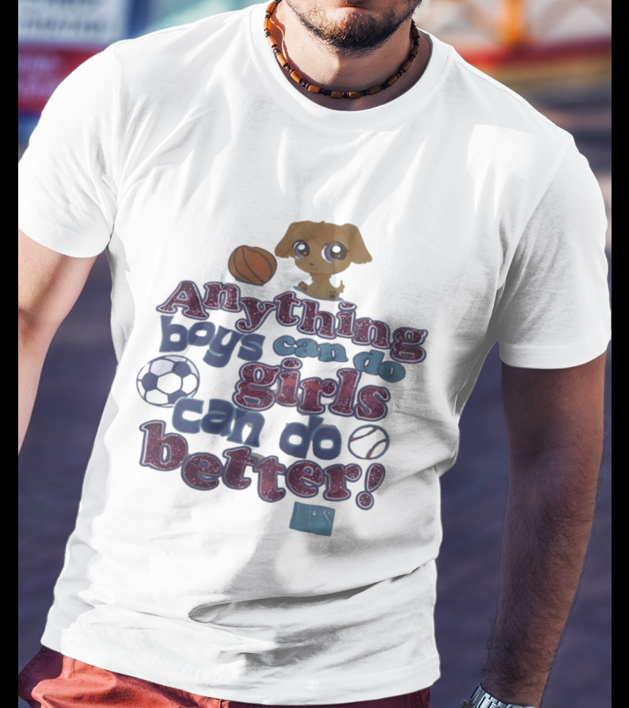 Anything Boys Can Do Girls Can Do Better Littlest Pet Shop Sports T-Shirt