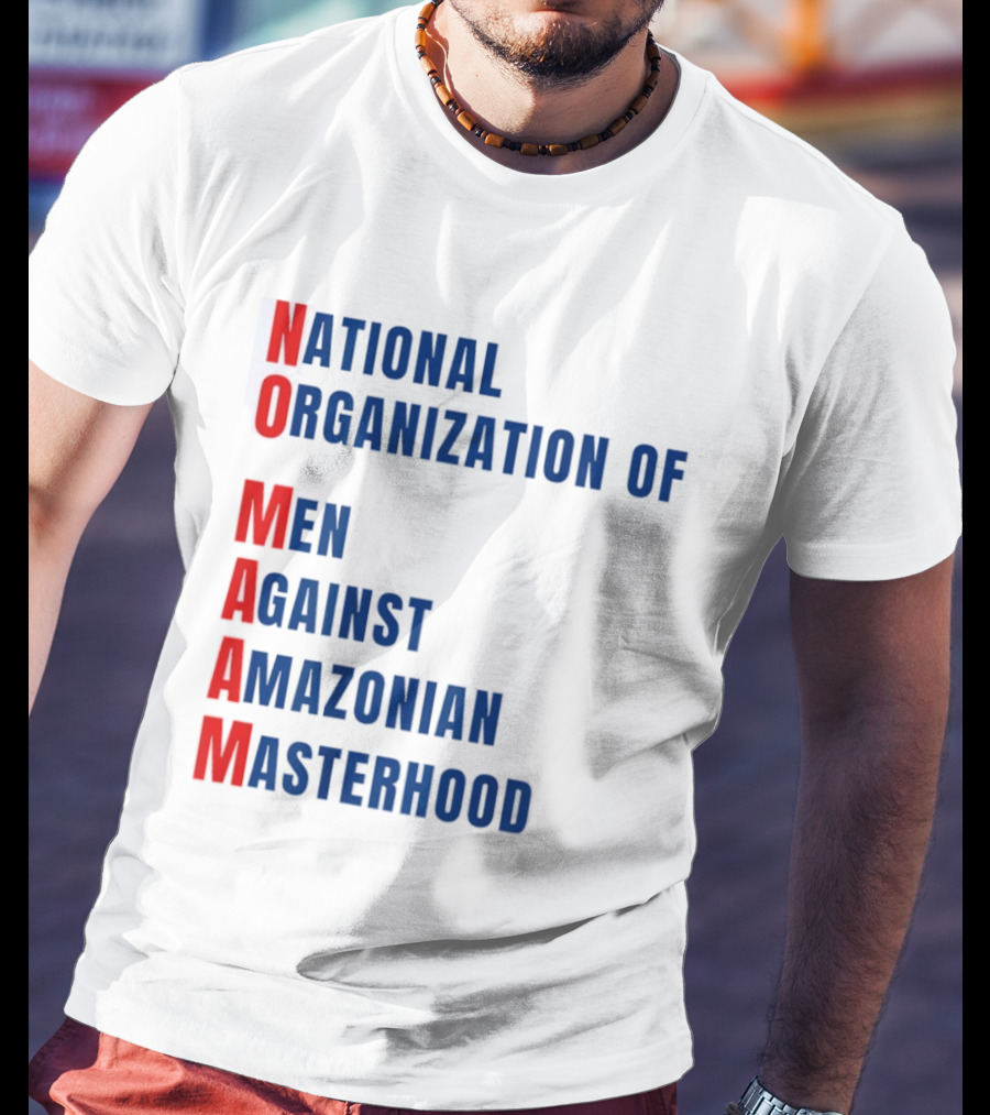 National Organization Of Men Against Amazonian Masterhood Abbreviation T-Shirt