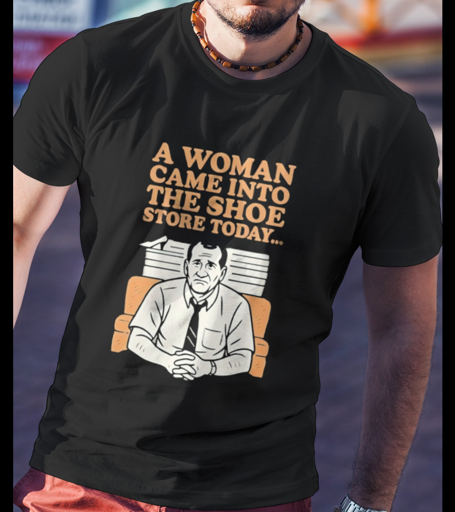 A Woman Came Into The Shoe Store Today Al Bundy Sitting On Couch T-Shirt
