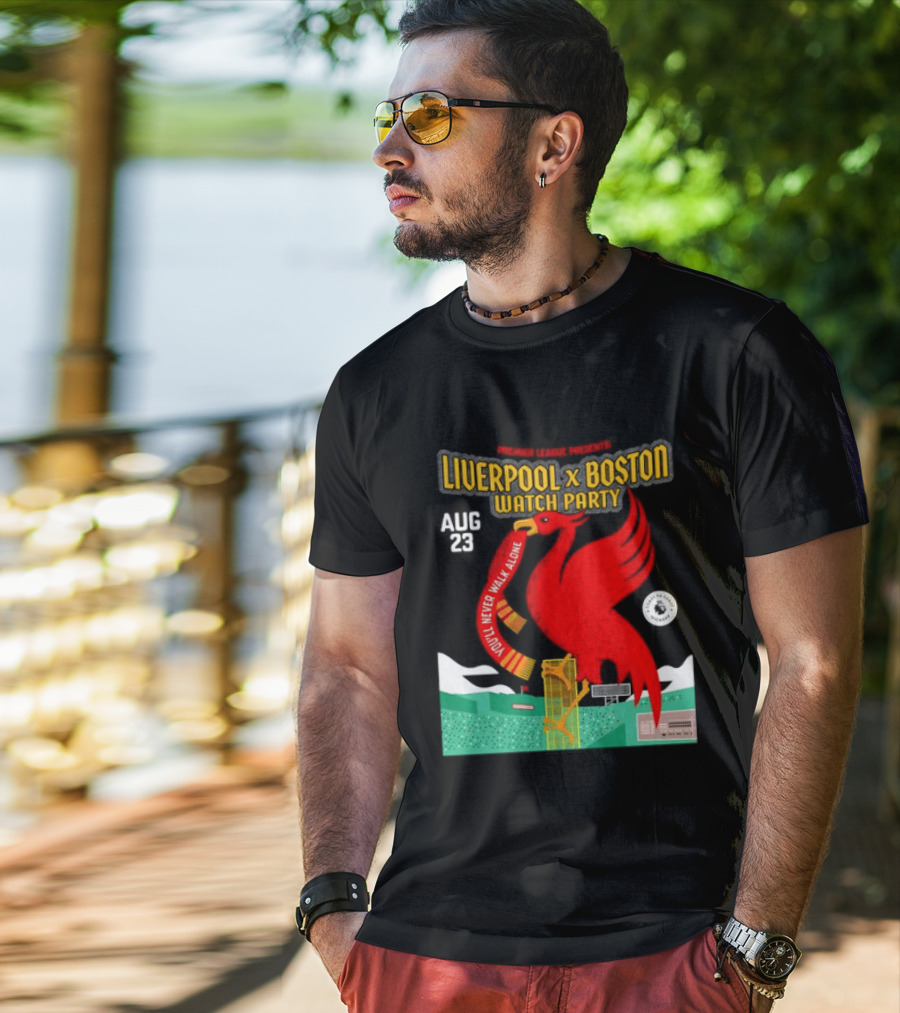 Liverpool X Boston Party At Fenway Park Aug 23 You'll Never Walk Alone T-Shirt