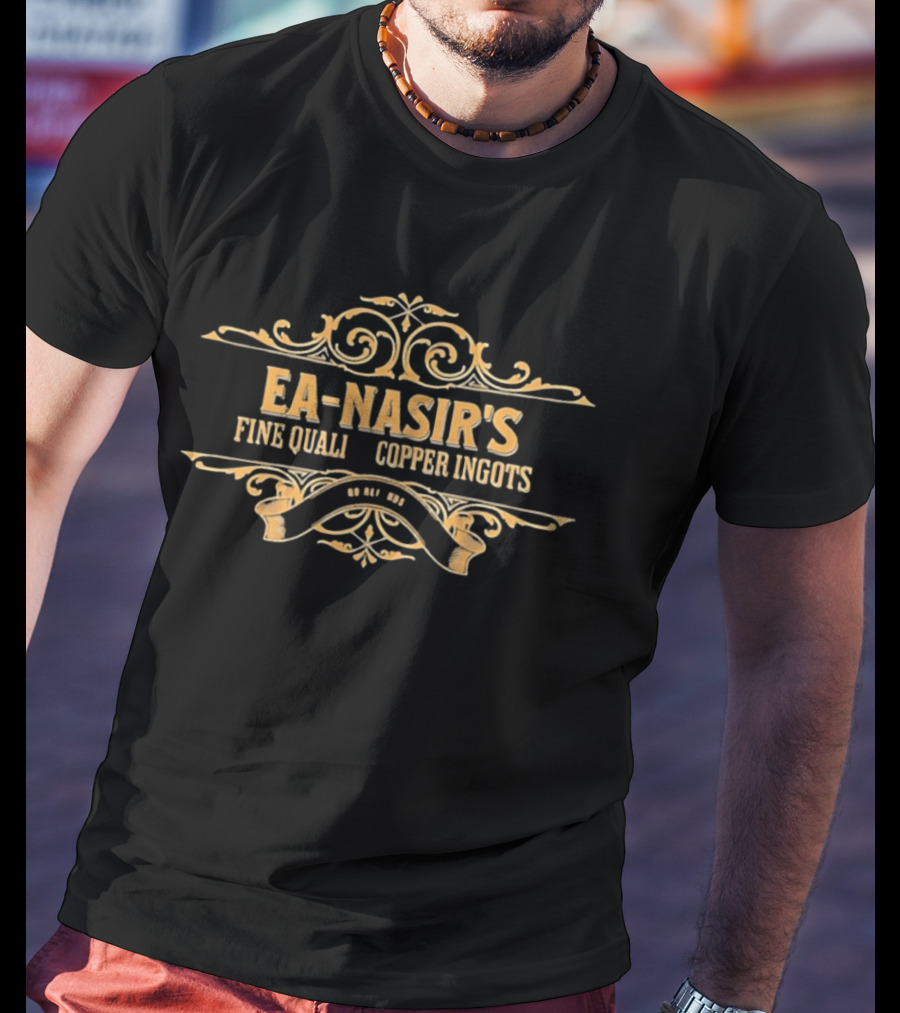 EA Nasir's Fine Quality Copper Ingots No Refunds T-Shirt