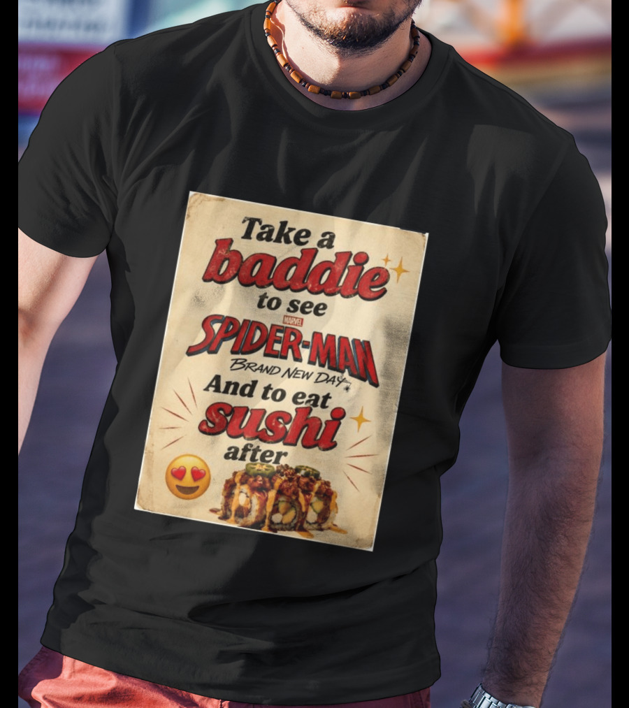 Take Baddie To See Spider Man Brand New Day And Eat Sushi After T-Shirt