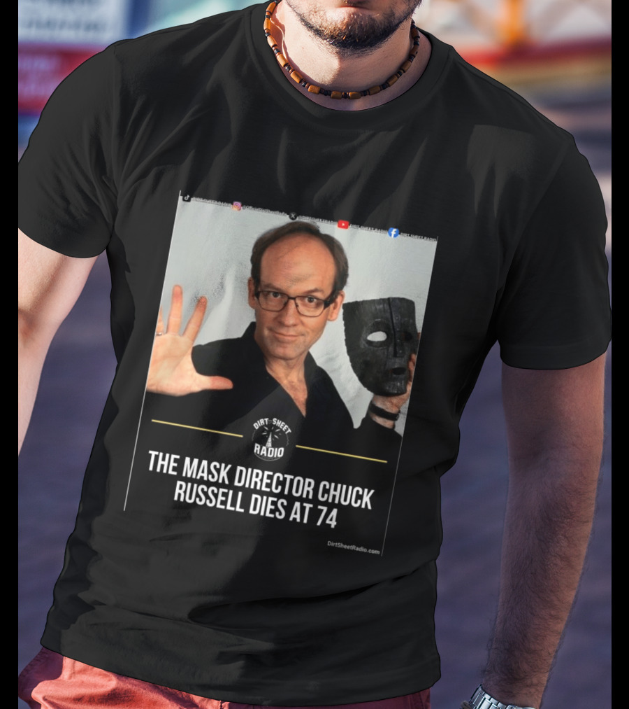 The Mask Director Chuck Russell Dies At 74 Dirt Sheet Radio T-Shirt