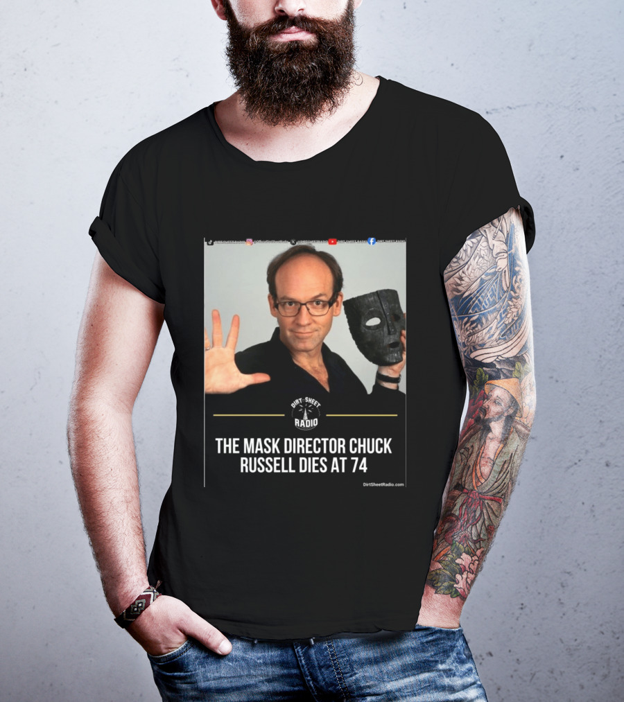 The Mask Director Chuck Russell Dies At 74 Dirt Sheet Radio T-Shirt