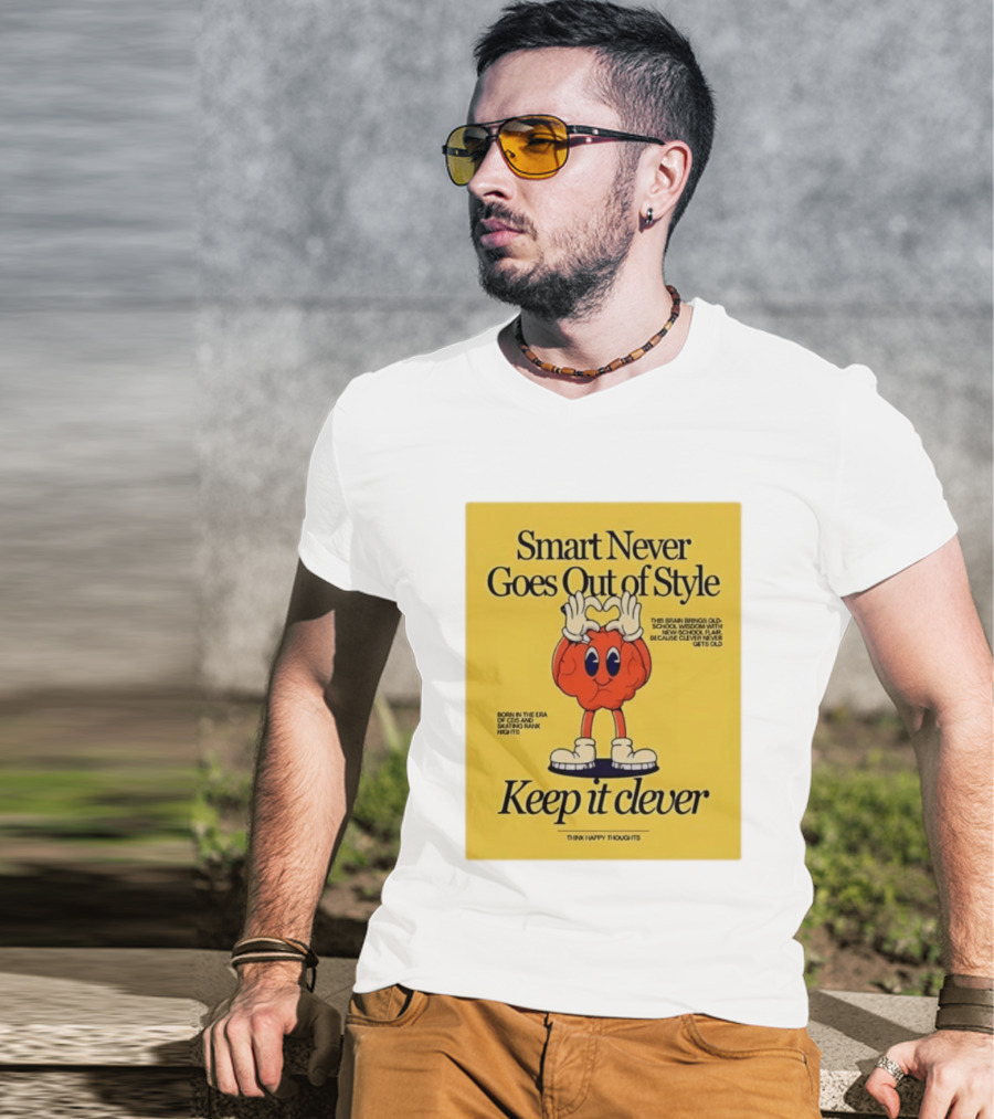 Smart Never Goes Out Of Style Keep It Clever T-Shirt