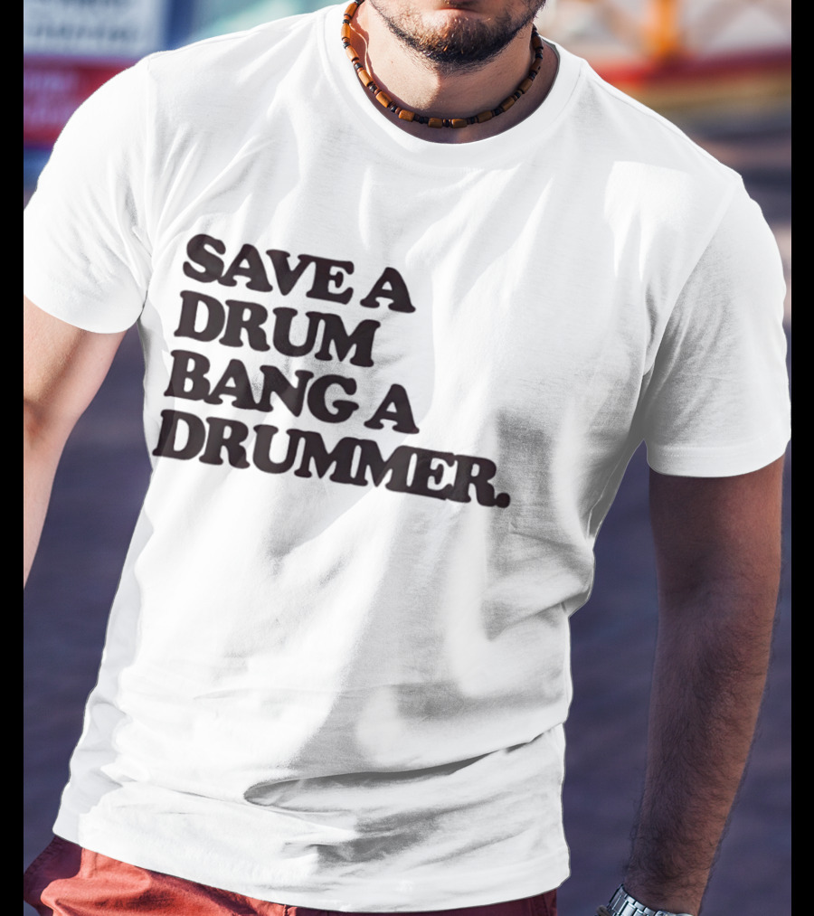 Save A Drum Bang A Drummer Drums Percussion T-Shirt