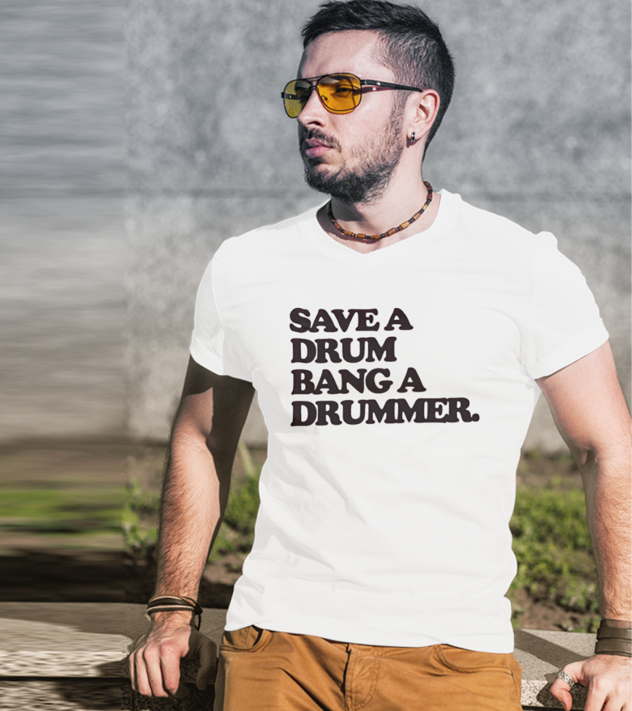 Save A Drum Bang A Drummer Drums Percussion T-Shirt
