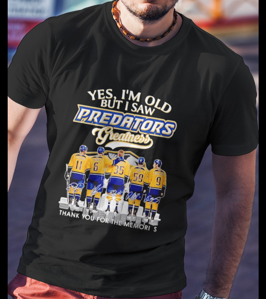 Yes I'm Old But I Saw Predators Greatness Legwand Weber Rinne Josi Forsberg Thank You For The Memories T-Shirt