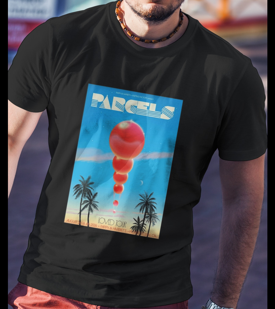 Parcels Loved Tour August 3 4 2026 Pappy Harriet's Pioneertown California T-Shirt