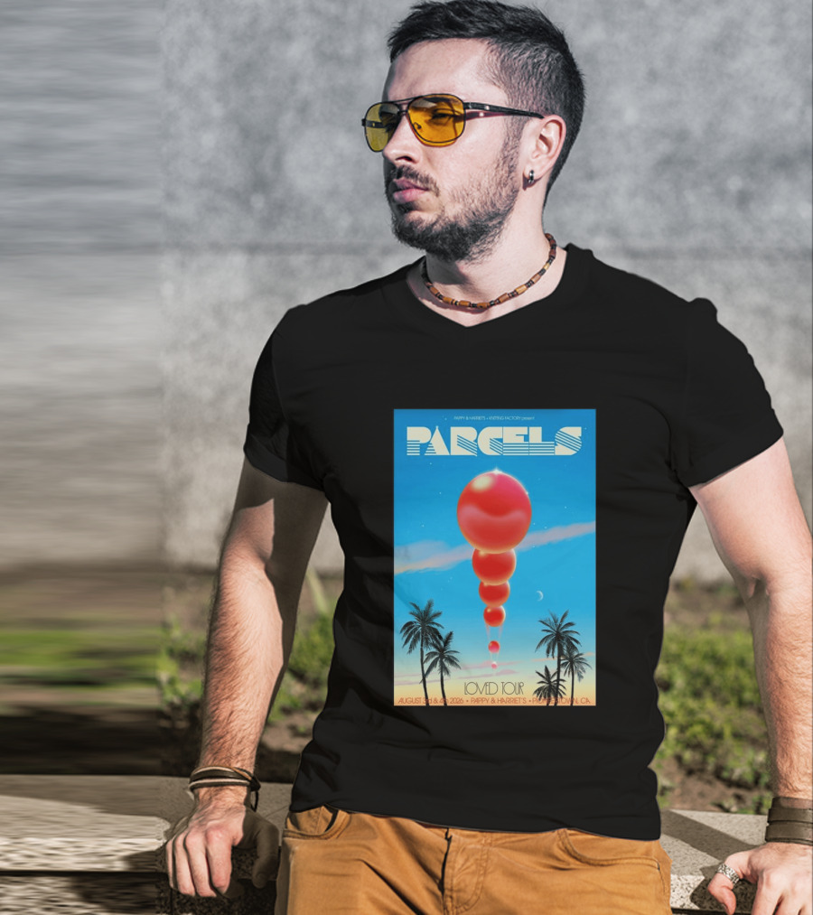 Parcels Loved Tour August 3 4 2026 Pappy Harriet's Pioneertown California T-Shirt