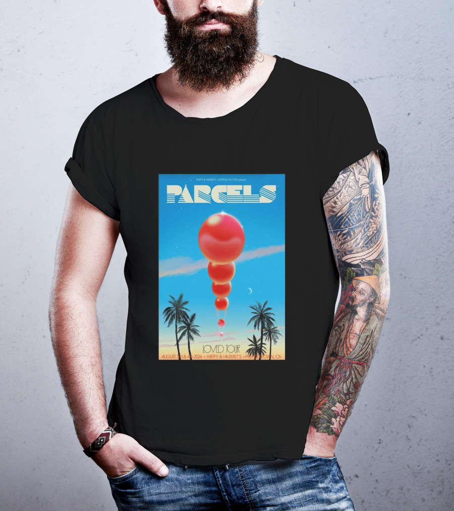 Parcels Loved Tour August 3 4 2026 Pappy Harriet's Pioneertown California T-Shirt