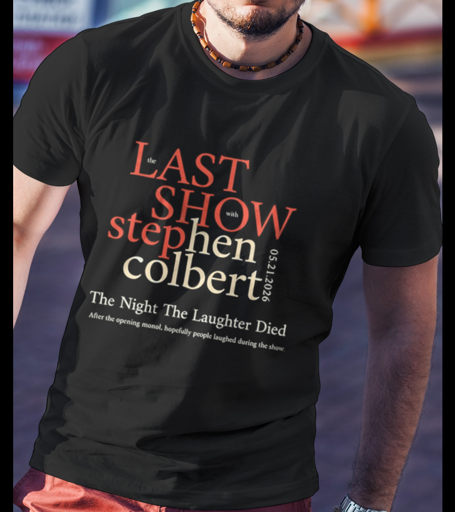 The Last Show With Stephen Colbert 06.21.2026 The Night The Laughter Died T-Shirt