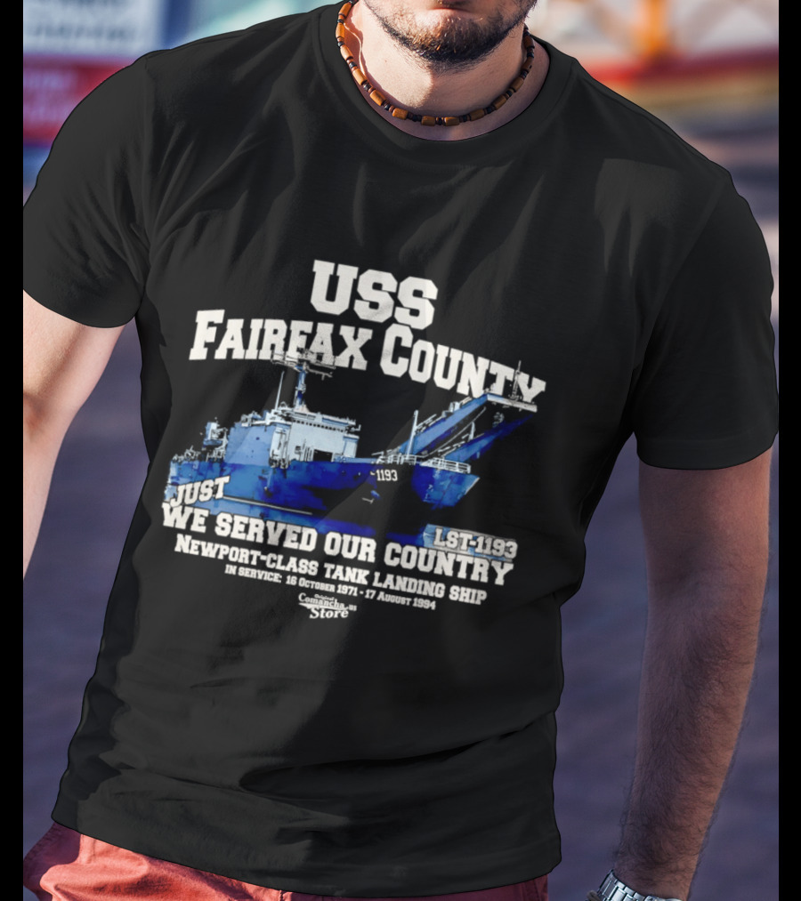 USS Fairfax County LST 1193 Newport Class Tank Landing Ship We Served Our Country Vietnam 26 January 1972 17 August 1994 T-Shirt