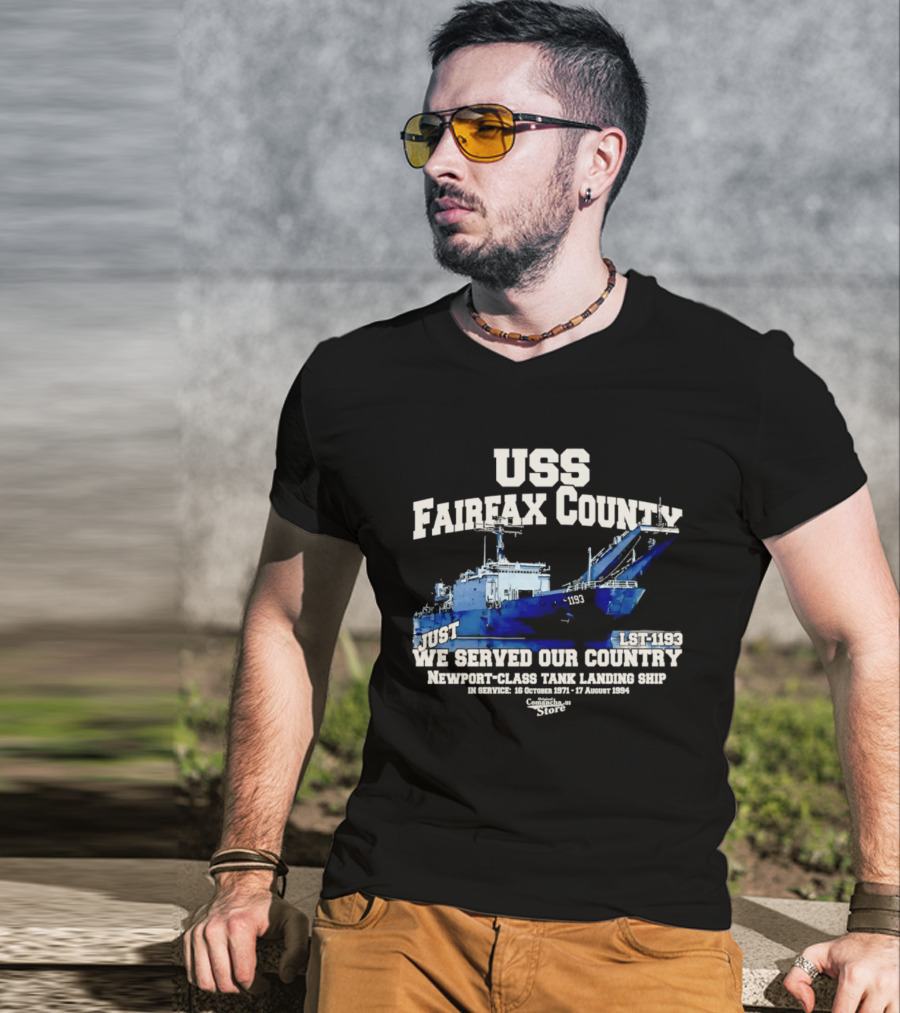 USS Fairfax County LST 1193 Newport Class Tank Landing Ship We Served Our Country Vietnam 26 January 1972 17 August 1994 T-Shirt