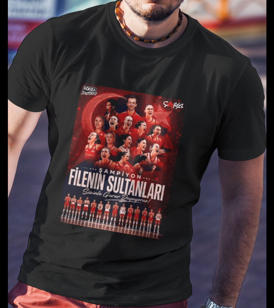 Şampiyon Filenin Sultanları Sizinle Gurur Duyuyoruz Forza Beşiktaş Çarşı Türkiye Voleybol Takımı T-Shirt