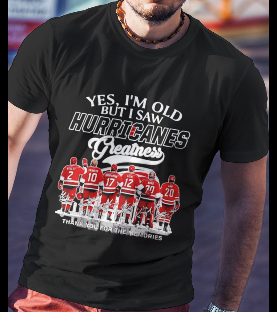 Yes I'm Old But I Saw Hurricanes Greatness Wesley Francis Brind'Amour Staal Ward Aho T-Shirt