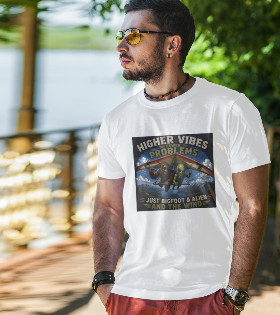 Higher Vibes Fewer Problems Just Bigfoot And Alien And The Wind Hang Gliding Adventure T-Shirt