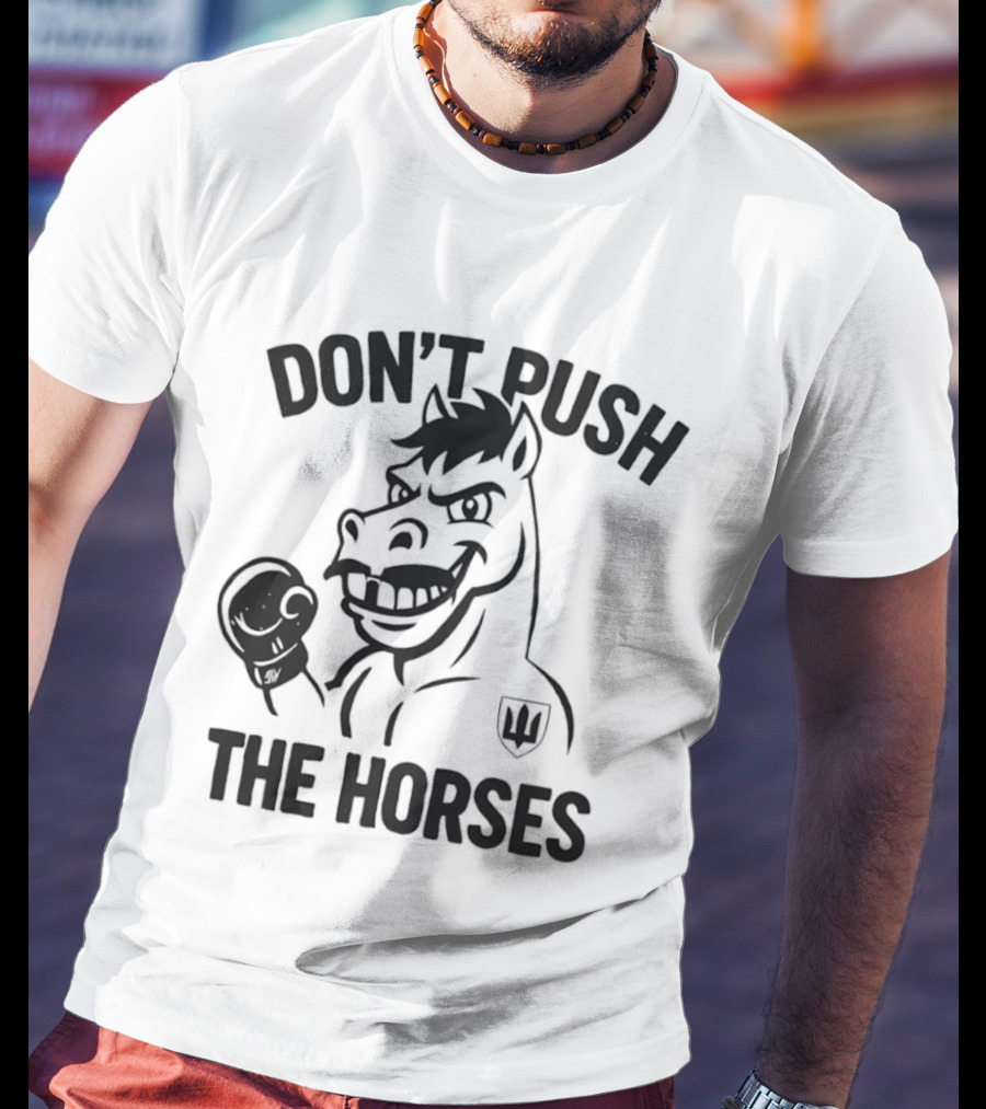 Don't Push The Horses Boxing Animal Athlete T-Shirt