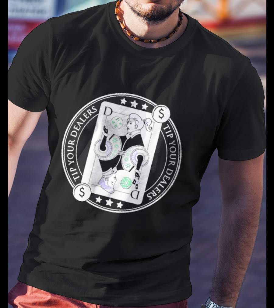 Tip Your Dealers Casino Playing Card Dealer Poker Chips Dice T-Shirt
