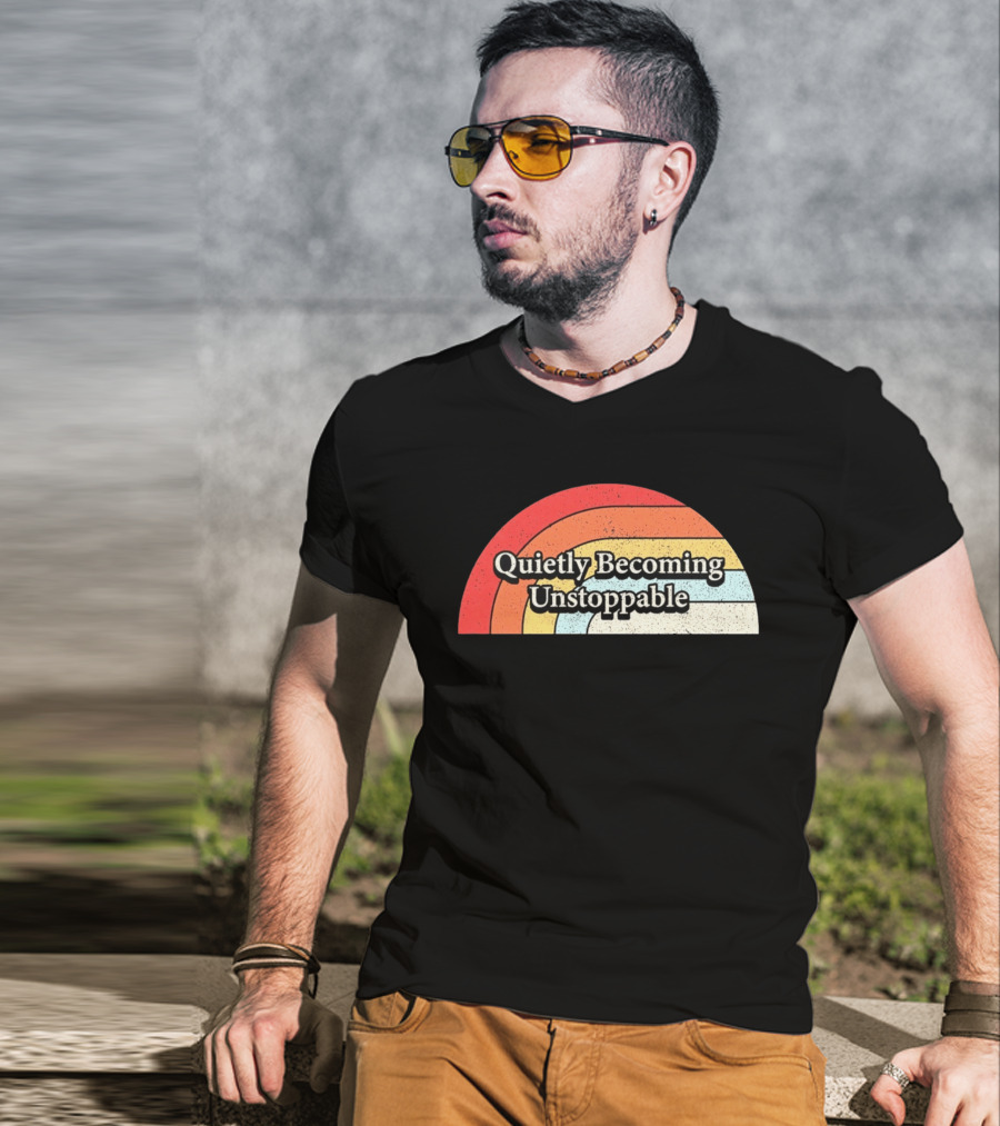 Quietly Becoming Unstoppable Retro Rainbow T-Shirt