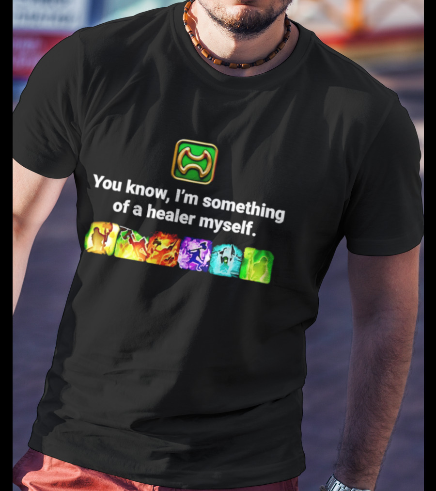 You Know I'm Something Of A Healer Myself Iconic Abilities Warrior T-Shirt