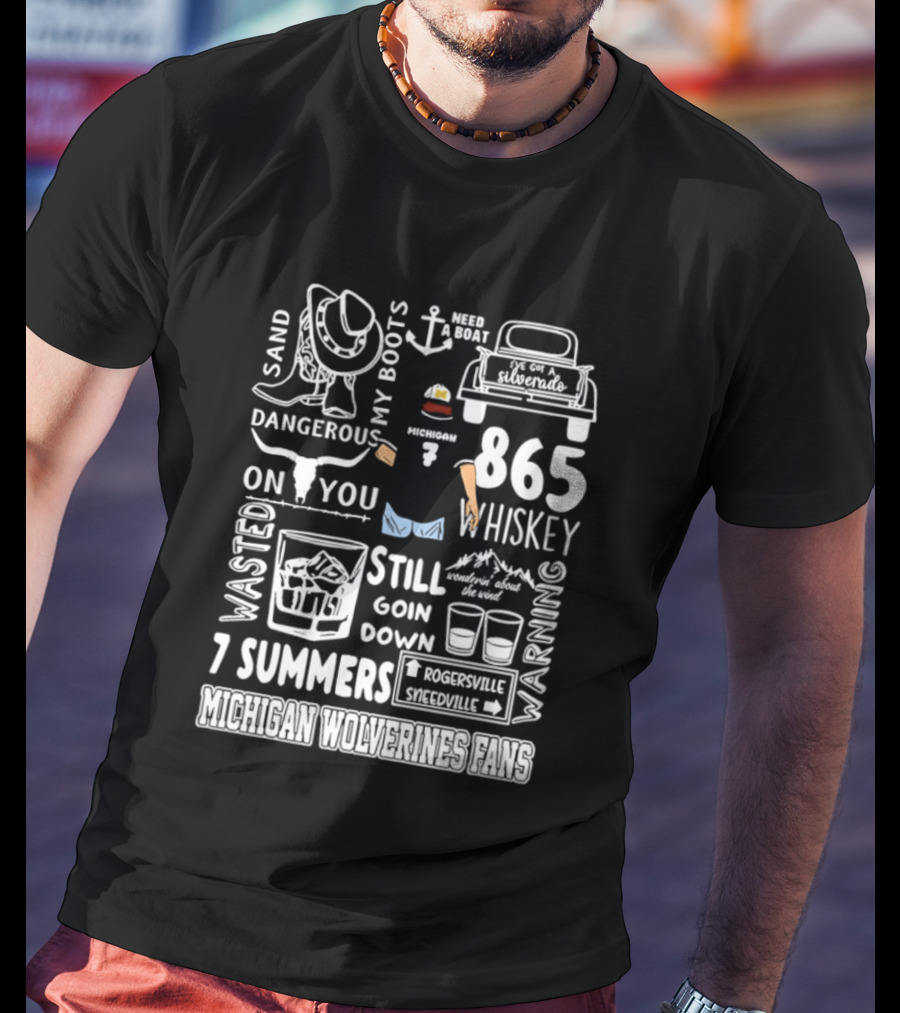 Michigan Wolverines Fans 865 Whiskey Dangerous Boots Silverado 7 Summers T-Shirt