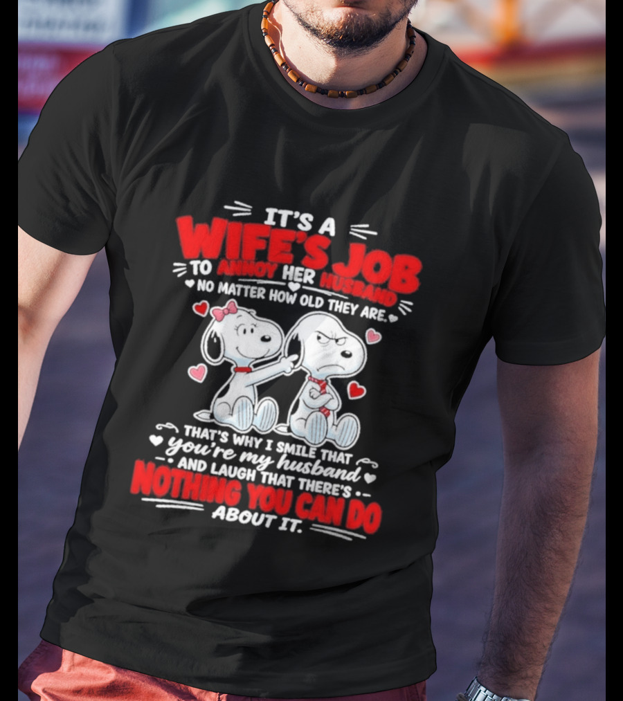 Snoopy Belle It's A Wife's Job To Annoy Her Husband Nothing You Can Do About It T-Shirt