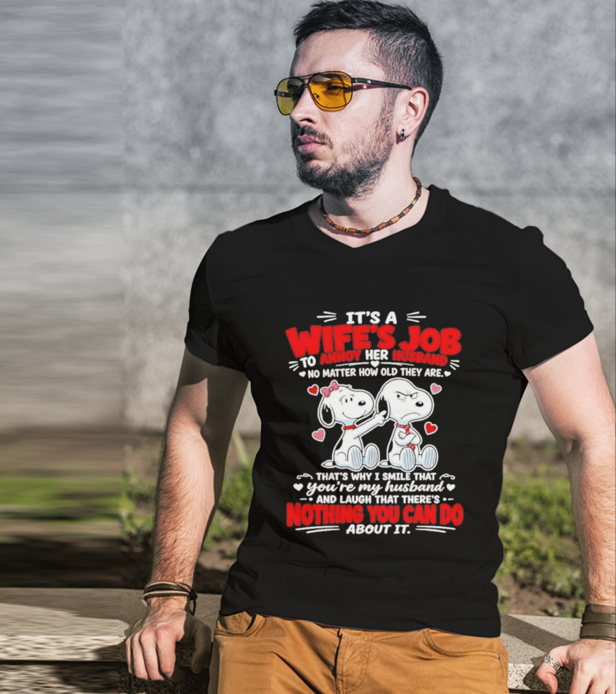 Snoopy Belle It's A Wife's Job To Annoy Her Husband Nothing You Can Do About It T-Shirt